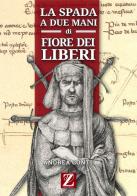 La spada a due mani di Fiore dei Liberi di Andrea Conti edito da Zhistorica