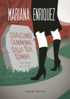 Qualcuno cammina sulla tua tomba. I miei viaggi nei cimiteri di Mariana Enriquez edito da Caravan Edizioni