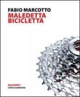 Maledetta bicicletta di Fabio Marcotto edito da Curcu & Genovese Ass.