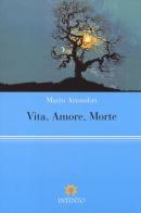 Vita, Amore, Morte di Mario Attombri edito da Intento