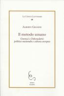 Il metodo umano. Gramsci e Debenedetti: politica nazionale e cultura europea di Alberto Granese edito da Edisud Salerno