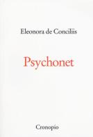 Psychonet di Eleonora De Conciliis edito da Cronopio