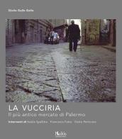 La Vucciria. Il più antico mercato di Palermo di Giulio Gallo Gallo edito da Edizioni d'arte Kalós
