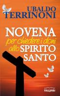 Novena per chiedere i doni allo Spirito Santo di Ubaldo Terrinoni edito da Edizioni Palumbi