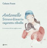 Antonello straordinario capretto ribelle. Le avventure del mio migliore amico di Celeste Fonte edito da EBS Print