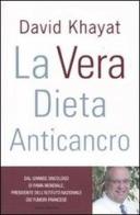 La vera dieta anticancro di David Khayat edito da Mondadori