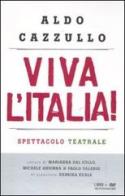 Viva l'Italia! Risorgimento e Resistenza: perché dobbiamo essere orgogliosi della nostra nazione. Con DVD di Aldo Cazzullo edito da Mondadori