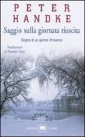 Saggio sulla giornata riuscita. Sogno di un giorno d'inverno di Peter Handke edito da Garzanti