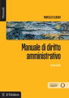 Manuale di diritto amministrativo. Nuova ediz. di Marcello Clarich edito da Il Mulino