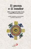 Il puma e il condor. Miti e leggende delle Ande e della Terra del Fuoco edito da San Paolo Edizioni