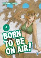 Born to be on air! vol.6 di Hiroaki Samura edito da Star Comics