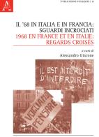 Il '68 in Italia e in Francia: sguardi incrociati-1968 en France et en Italie: regards croisés. Ediz. bilingue edito da Aracne
