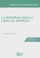 La riforma della crisi di impresa di Michele Salerno edito da Key Editore