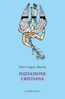 Iniziazione cristiana di Pietro Angelo Muroni edito da Cittadella