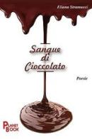 Sangue di cioccolato di Eliana Stramucci edito da Planet Book