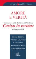 Amore e verità. Commento e guida alla lettura dell'Enciclica Caritas in veritate edito da Paoline Editoriale Libri