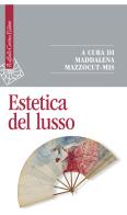 Estetica del lusso di Maddalena Mazzocut-Mis edito da Raffaello Cortina Editore