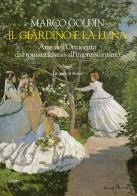 Il giardino e la luna. Arte dell'Ottocento dal romanticismo all'impressionismo di Marco Goldin edito da La nave di Teseo