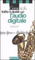 Come si fa tutto o quasi con l'audio digitale di Fabrizio Gervasoni, Claudio Romeo edito da Tecniche Nuove