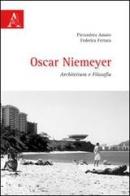 Oscar Niemeyer. Architettura e filosofia di Pierandrea Amato, Federica Ferrara edito da Aracne