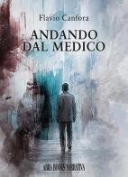 Andando dal medico di Flavio Canfora edito da Abrabooks