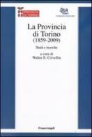 La provincia di Torino (1859-2009). Studi e ricerche edito da Franco Angeli