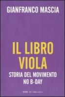 Il libro viola. Storia del movimento No B-Day di Gianfranco Mascia edito da Dalai Editore