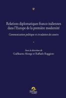 Relations diplomatiques franco-italiennes dans l'Europe de la première modernité.. Communication politique et circulation des savoirs edito da Pensa Multimedia