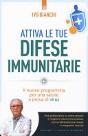Attiva le tue difese immunitarie. Il nuovo programma per una salute a prova di virus di Ivo Bianchi edito da Edizioni Il Punto d'Incontro