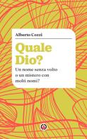 Quale Dio? Un nome senza volto o un mistero con molti nomi? di Alberto Cozzi edito da Centro Ambrosiano