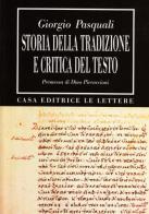 Storia della tradizione e critica del testo di Giorgio Pasquali edito da Le Lettere