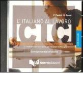 L' italiano al lavoro. CIC. Livello intermedio. CD Audio di Francesca Parizzi, Roberta Renzi edito da Guerra Edizioni