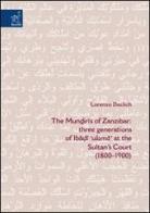The Mundiris of Zanzibar: three generations of Ibadi «ulama» at the Sultan's Court (1800-1900) di Lorenzo Declich edito da Aracne