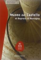 Museo del castello di Bagnara di Romagna di Fiamma Lenzi, Chiara Guarnieri, Andrea Augenti edito da Longo Angelo