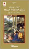 Una luce nella nostra casa. Novena di Natale di Luigi Galli edito da In Dialogo