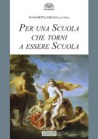 Per una scuola che torni a essere scuola edito da Il Cerchio