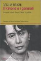 Il pavone e i generali. Birmania: storie da un Paese in gabbia di Cecilia Brighi edito da Dalai Editore