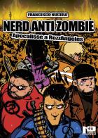 Nerd AntiZombie. Apocalisse a RozzAngeles di Francesco Nucera edito da Nero Press