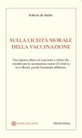 Sulla liceità morale della vaccinazione di Roberto De Mattei edito da Fiducia