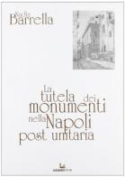 La tutela dei monumenti nella Napoli post unitaria di Nadia Barrella edito da Luciano