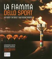 La fiamma dello sport di Andrea Mascarin, Umberto Sarcinelli edito da Selekta