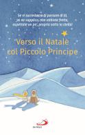 Verso il Natale col Piccolo Principe di Antoine de Saint-Exupéry edito da San Paolo Edizioni