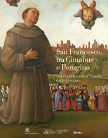 San Francesco, tra Cimabue e Perugino. Nel Giubileo con il Cantico delle Creature. Ediz. illustrata edito da Electa