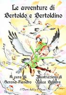 Le avventure di Bertoldo e Bertoldino di Giulio C. Croce edito da I Doni Delle Muse