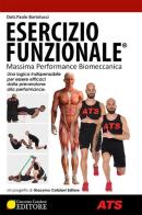 Esercizio funzionale®. Massima performance biomeccanica di Paolo Bartolucci edito da ATS Giacomo Catalani Editore