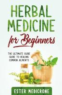 Herbal medicine for beginners di Ester Medicrone edito da Youcanprint