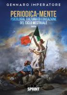 Periodica-mente. Psicologia, cultura ed educazione del ciclo mestruale di Gennaro Imperatore edito da BooksprintEdizioni
