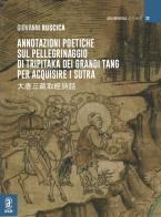 Annotazioni poetiche sul pellegrinaggio di Tripitaka dei Grandi Tang per acquisire i sutra edito da Aracne (Genzano di Roma)