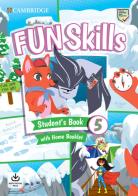 Fun skills. Level 5. Student's book with home booklet. Per la Scuola elementare. Con Contenuto digitale per accesso on line edito da Cambridge