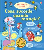 Cosa succede quando mangio. Libri animati. Ediz. a colori di Emily Bone edito da Usborne